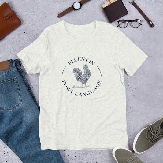 Fluent in Fowl Language- Unisex t-shirt